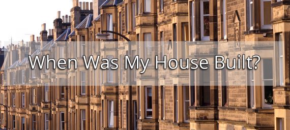 When Was My House Built?