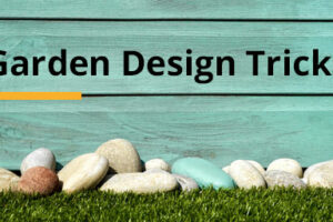 Garden Design Tricks