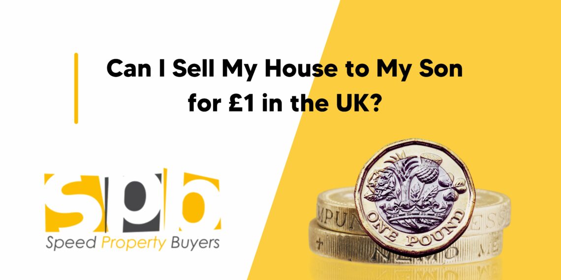can I sell my house to my son for £1 featured image