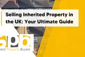 Selling Inherited Property in the UK: [Updated May 2024]