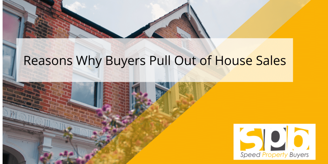 featured image for Reasons Why Buyers Pull Out of House Sales