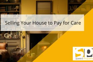 Selling your house to pay for care