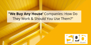 "We Buy Any House’ Companies: How Do They Work & Should You Use Them?"