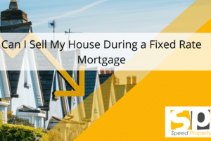 Can I Sell My House During a Fixed Rate Mortgage? Here’s What You Need to Know