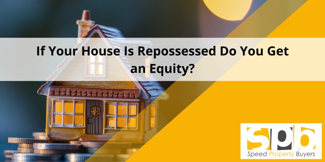 If Your House Is Repossessed Do You Get an Equity? feat image