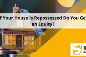If Your House Is Repossessed Do You Get an Equity?