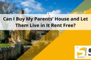 Can I Buy My Parents’ House and Let Them Live in It Rent Free UK?