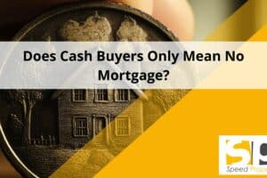 Does Cash Buyers Only Mean No Mortgage? Here’s What You Need to Know